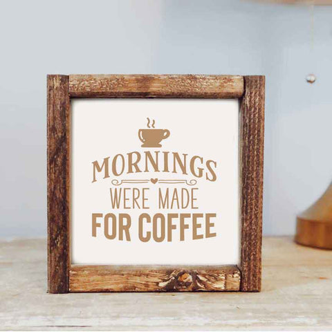 Mornings Were Made Framed Sign
