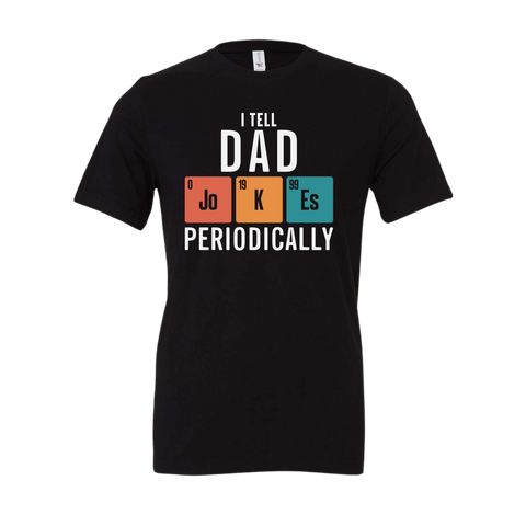 Tell Dad Jokes Periodically Tee