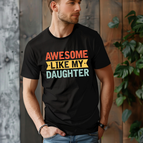 Awesome Like My Daughter Tee