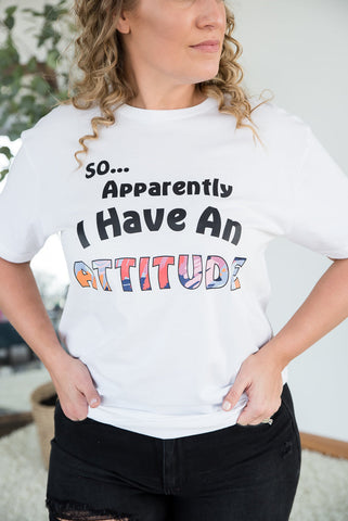 I Have an Attitude Graphic Tee