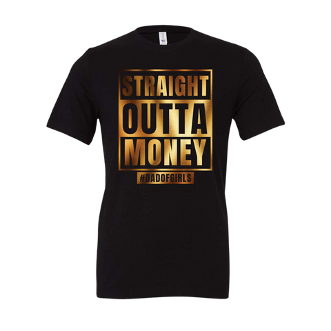 Straight Outta Money Dad of Daughter Tee